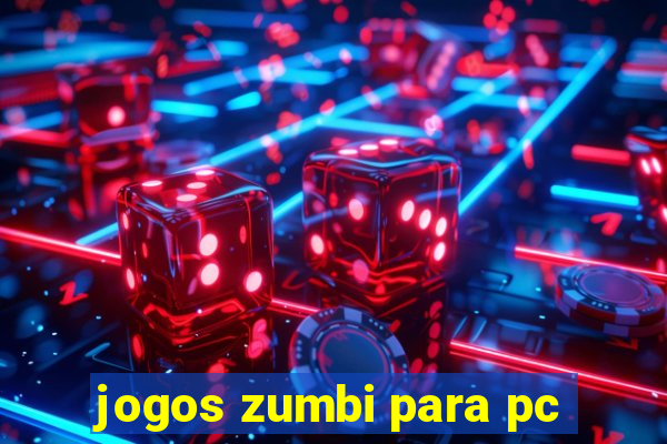 jogos zumbi para pc